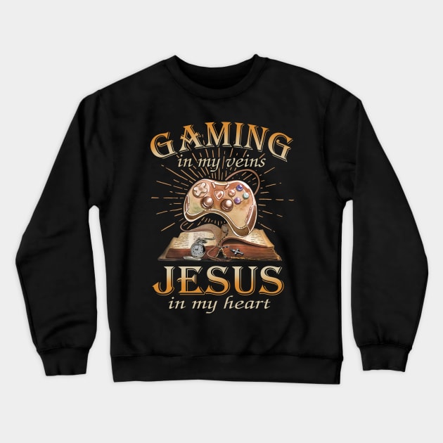 Gaming In My Veins Jesus In My Heart Crewneck Sweatshirt by NatalitaJK